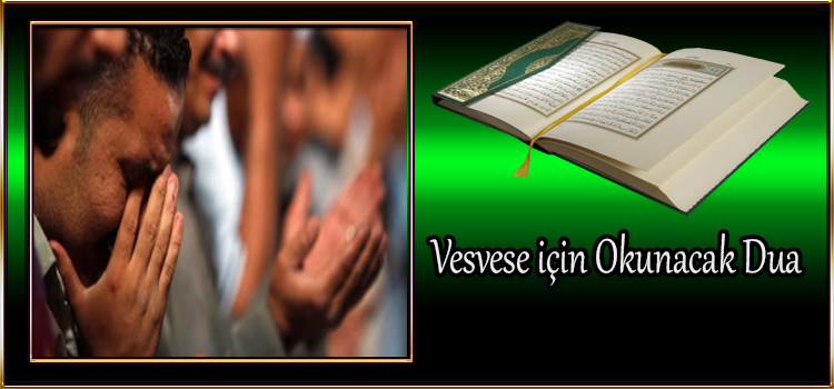 Vesvese için Okunacak Dua